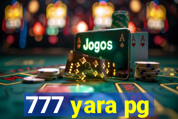 777 yara pg